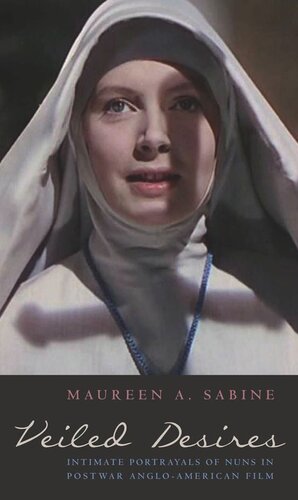 Veiled Desires Intimate Portrayals Of Nuns In Postwar Angloamerican Film Maureen Sabine