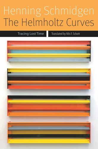 The Helmholtz Curves Tracing Lost Time Henning Schmidgen Nils F Schott