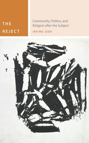 The Reject Community Politics And Religion After The Subject Irving Goh