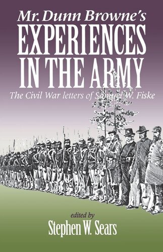 Mr Dunn Brownes Experiences In The Army The Civil War Letters Of Samuel Fiske Stephen Sears