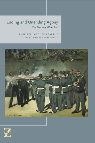 Ending And Unending Agony On Maurice Blanchot Philippe Lacouelabarthe Hannes Opelz