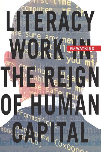 Literacy Work In The Reign Of Human Capital Evan Watkins