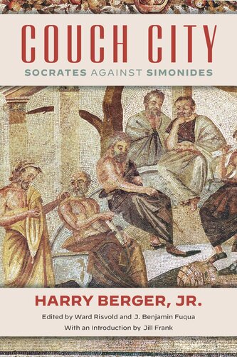 Couch City Socrates Against Simonides Harry Berger Editor Ward Risvold Editor J Benjamin Fuqua Editor Jill Frank Editor
