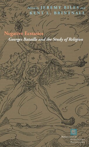 Negative Ecstasies Georges Bataille And The Study Of Religion Jeremy Biles Editor Kent L Brintnall Editor