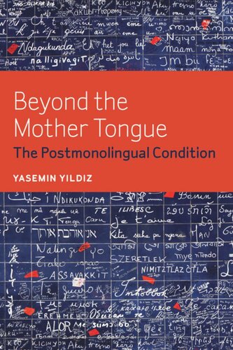 Beyond The Mother Tongue The Postmonolingual Condition Yasemin Yildiz