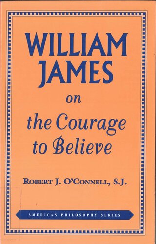 William James On The Courage To Believe Robert J Oconnell
