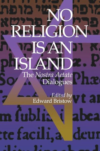 No Religion Is An Island The Nostra Aetate Dialogues Edward W Bristow