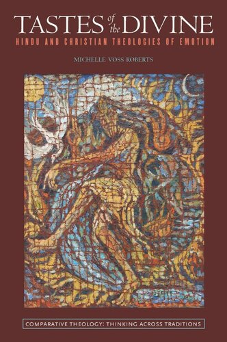 Tastes Of The Divine Hindu And Christian Theologies Of Emotion Michelle Voss Roberts