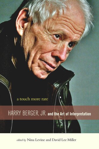 A Touch More Rare Harry Berger Jr And The Arts Of Interpretation Nina Levine Editor David Lee Miller Editor