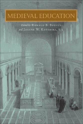 Medieval Education Ronald B Begley Editor Joseph W Koterski Editor