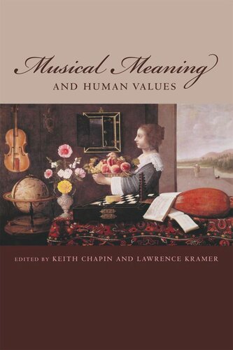 Musical Meaning And Human Values Keith Chapin Editor Lawrence Kramer Editor
