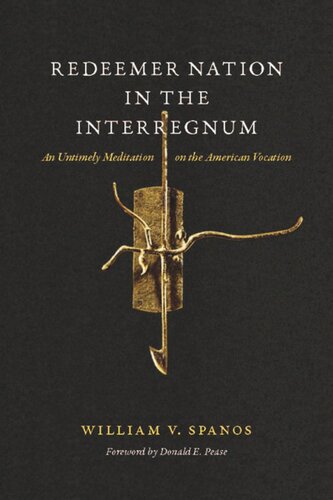 Redeemer Nation In The Interregnum An Untimely Meditation On The American Vocation William V Spanos Donald E Pease