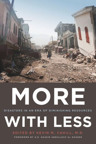 More With Less Disasters In An Era Of Diminishing Resources Kevin M Cahill Editor He Nassir Abdulaziz Alnasser Editor