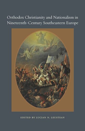 Orthodox Christianity And Nationalism In Nineteenthcentury Southeastern Europe Lucian N Leustean Editor