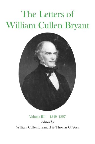 The Letters Of William Cullen Bryant Volume Iii 18491857 William Cullen Bryant Editor Thomas G Voss Editor