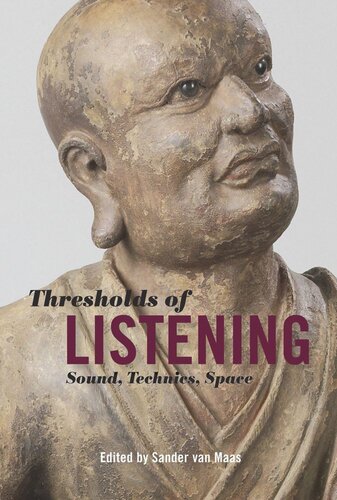 Thresholds Of Listening Sound Technics Space Sander Van Maas Editor