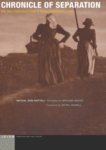 Chronicle Of Separation On Deconstructions Disillusioned Love Michal Bennaftali Mirjam Hadar Avital Ronell