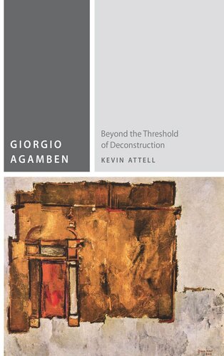 Giorgio Agamben Beyond The Threshold Of Deconstruction Kevin Attell