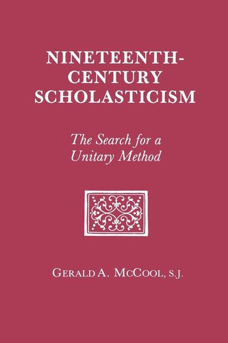 Nineteenth Century Scholasticism The Search For A Unitary Method Gerald A Mccool
