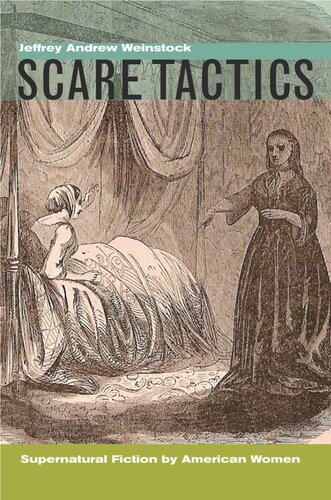 Scare Tactics Supernatural Fiction By American Women With A New Preface Jeffrey Andrew Weinstock