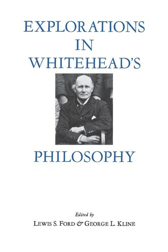 Explorations In Whiteheads Philosophy Lewis Ford George Kline