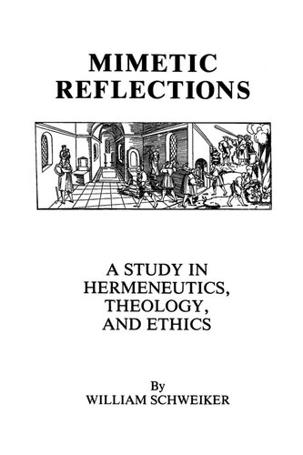 Mimetic Reflections A Study In Hermeneutics Theology And Ethics William Schweiker