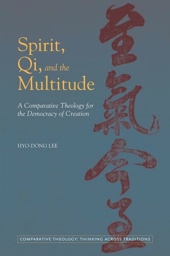 Spirit Qi And The Multitude A Comparative Theology For The Democracy Of Creation Hyodong Lee