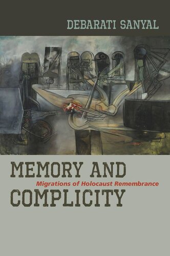 Memory And Complicity Migrations Of Holocaust Remembrance Debarati Sanyal