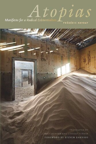 Atopias Manifesto For A Radical Existentialism Frdric Neyrat Walt Hunter Lindsay Turner Steven Shaviro