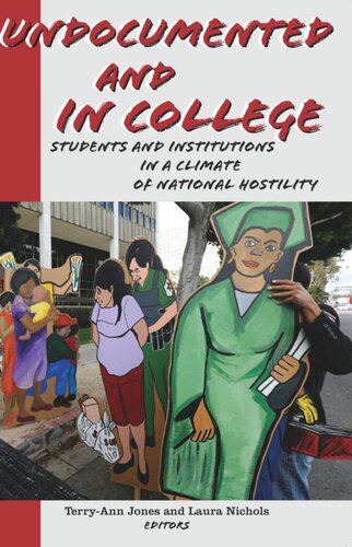 Undocumented And In College Students And Institutions In A Climate Of National Hostility Terryann Jones Editor Laura Nichols Editor