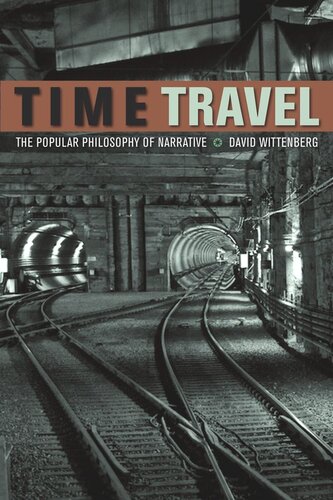 Time Travel The Popular Philosophy Of Narrative David Wittenberg