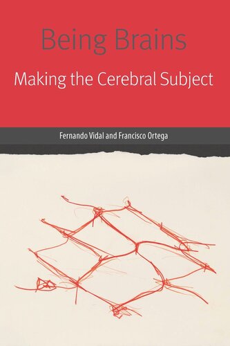 Being Brains Making The Cerebral Subject Fernando Vidal Francisco Ortega