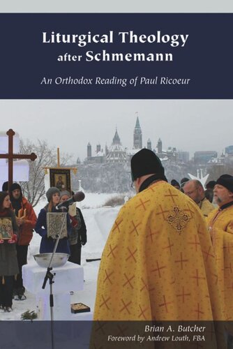 Liturgical Theology After Schmemann An Orthodox Reading Of Paul Ricoeur Brian A Butcher Andrew Louth