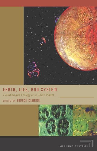 Earth Life And System Evolution And Ecology On A Gaian Planet Bruce Clarke Editor
