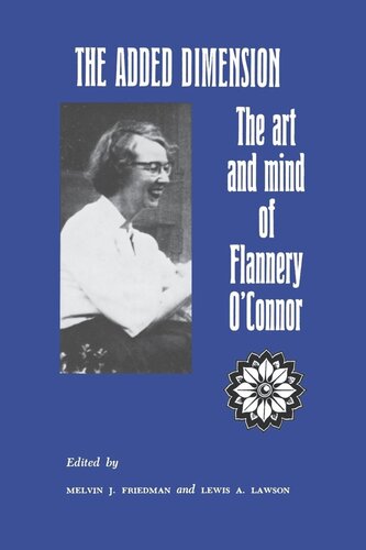 The Added Dimension The Art And Mind Of Flannery Oconnor Melvin Friedman Lewis Lawson