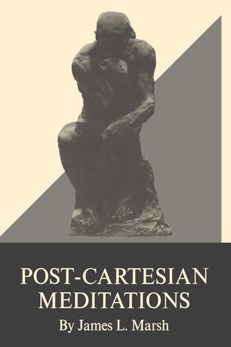 Postcartesian Meditations An Essay In Dialectical Phenomenology James L Marsh Editor