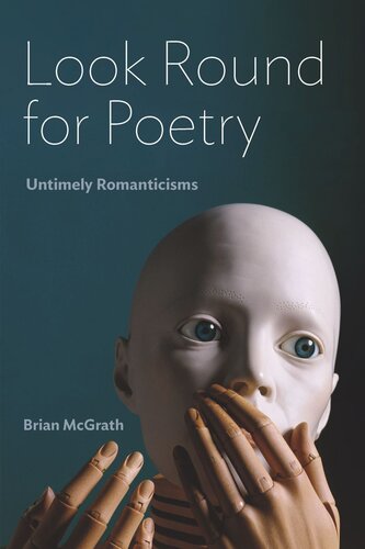 Look Round For Poetry Untimely Romanticisms Brian Mcgrath