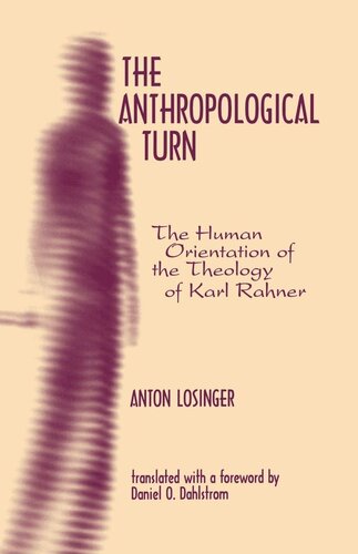 The Anthropological Turn The Human Orientation Of Karl Rahner Anton Losinger
