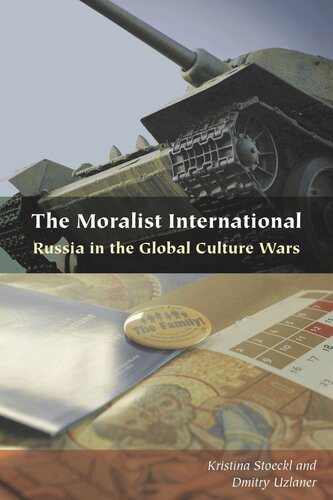 The Moralist International Russia In The Global Culture Wars Kristina Stoeckl Editor Dmitry Uzlaner Editor Aristotle Papanikolaou Editor Ashley M Purpura Editor European Research Council Editor