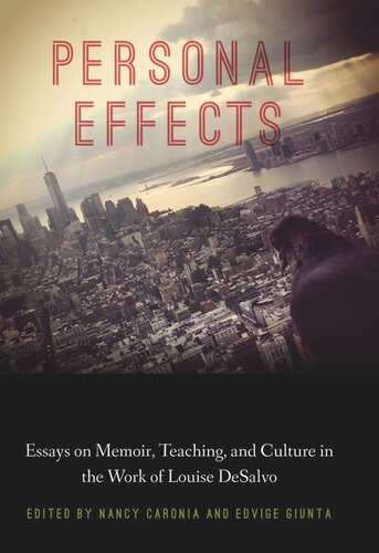 Personal Effects Essays On Memoir Teaching And Culture In The Work Of Louise Desalvo