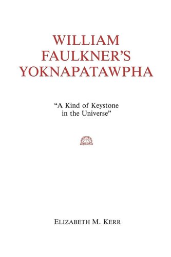 William Faulkners Yoknapatawpha A King Of Keystone In The Universe Elizabeth Kerr