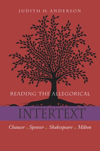 Reading The Allegorical Intertext Chaucer Spenser Shakespeare Milton Judith H Anderson
