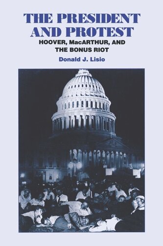 The President And Protest Hoover Macarthur And The Bonus March Donald Lisio