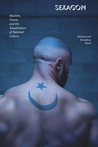 Sexagon Muslims France And The Sexualization Of National Culture Mehammed Amadeus Mack