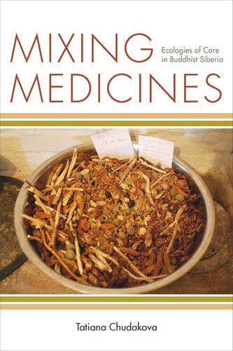 Mixing Medicines Ecologies Of Care In Buddhist Siberia Tatiana Chudakova