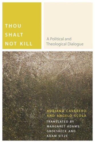Thou Shalt Not Kill A Political And Theological Dialogue Adriana Cavarero Angelo Scola Margaret Adams Groesbeck Adam Sitze