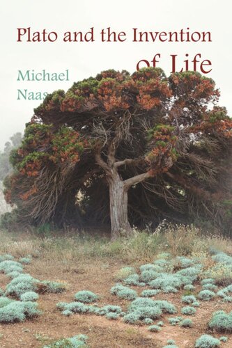 Plato And The Invention Of Life Michael Naas