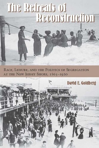 The Retreats Of Reconstruction Race Leisure And The Politics Of Segregation At The New Jersey Shore 18651920 David E Goldberg