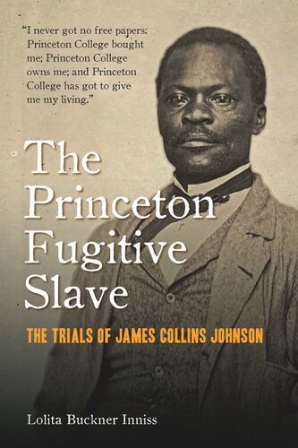 The Princeton Fugitive Slave The Trials Of James Collins Johnson Lolita Buckner Inniss