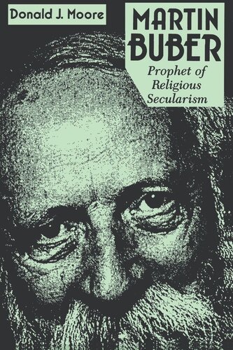 Martin Buber Prophet Of Religious Secularism Donald Moore